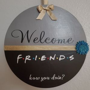 Hand Crafted Friends Welcome Sign